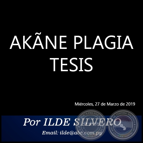 AKÃNE PLAGIA TESIS - Por ILDE SILVERO - Miércoles, 27 de Marzo de 2019